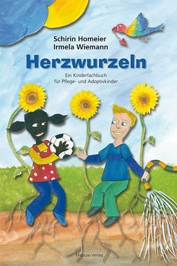 Homeier, Schirin/Wiemann, Irmela. Herzwurzeln. Ein Kinderfachbuch für Pflege- und Adoptivkinder. Mabuse-Verlag, 2. Auflage 2016
